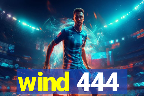 wind 444